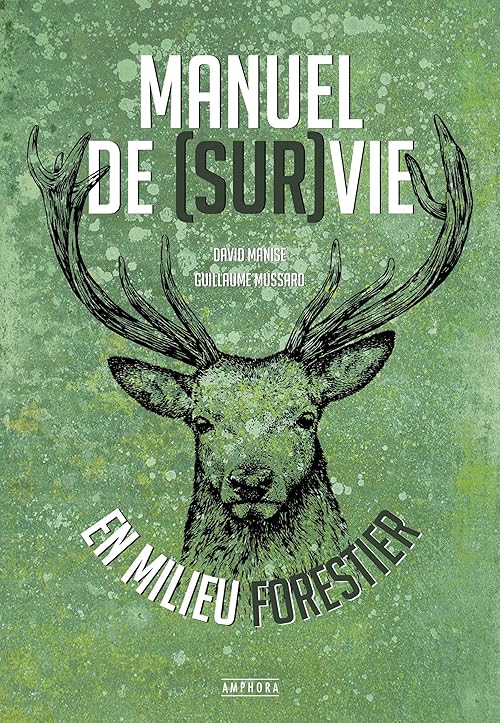 Manuel de (sur)vie en milieu forestier